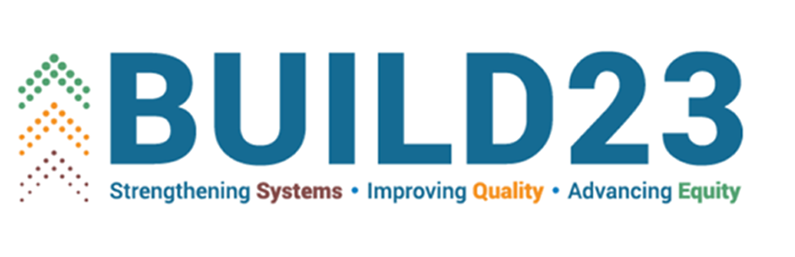 BUILD 2023: Strengthening Systems, Improving Quality, Advancing Equity ...